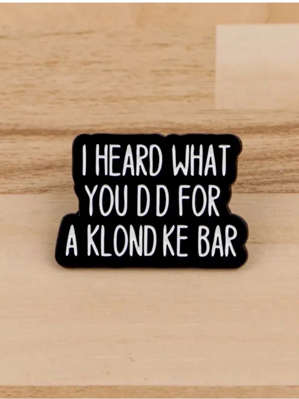 Black Enamel Statement Brooch - 'I Heard What You Did Fir a Klondike Bar’ Unisex - Picture 3 of 11